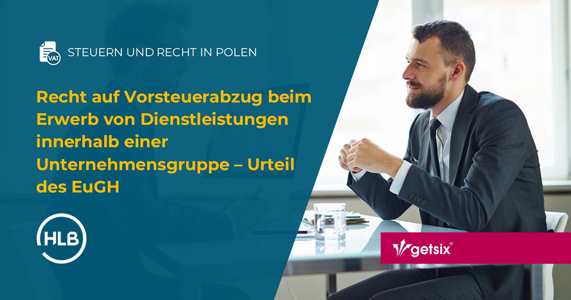 Recht auf Vorsteuerabzug beim Erwerb von Dienstleistungen innerhalb einer Unternehmensgruppe – Urteil des EuGH