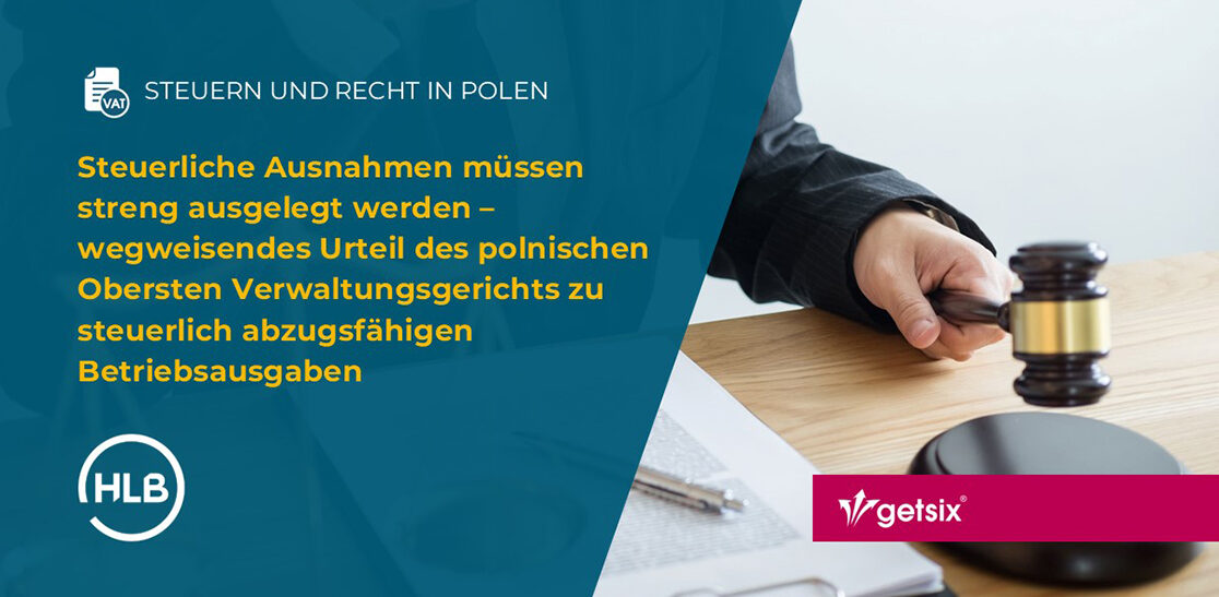 Steuerliche Ausnahmen müssen streng ausgelegt werden – wegweisendes Urteil des polnischen Obersten Verwaltungsgerichts zu steuerlich abzugsfähigen Betriebsausgaben