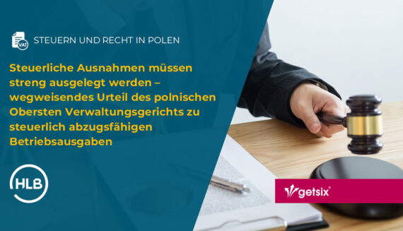 Steuerliche Ausnahmen müssen streng ausgelegt werden – wegweisendes Urteil des polnischen Obersten Verwaltungsgerichts zu steuerlich abzugsfähigen Betriebsausgaben