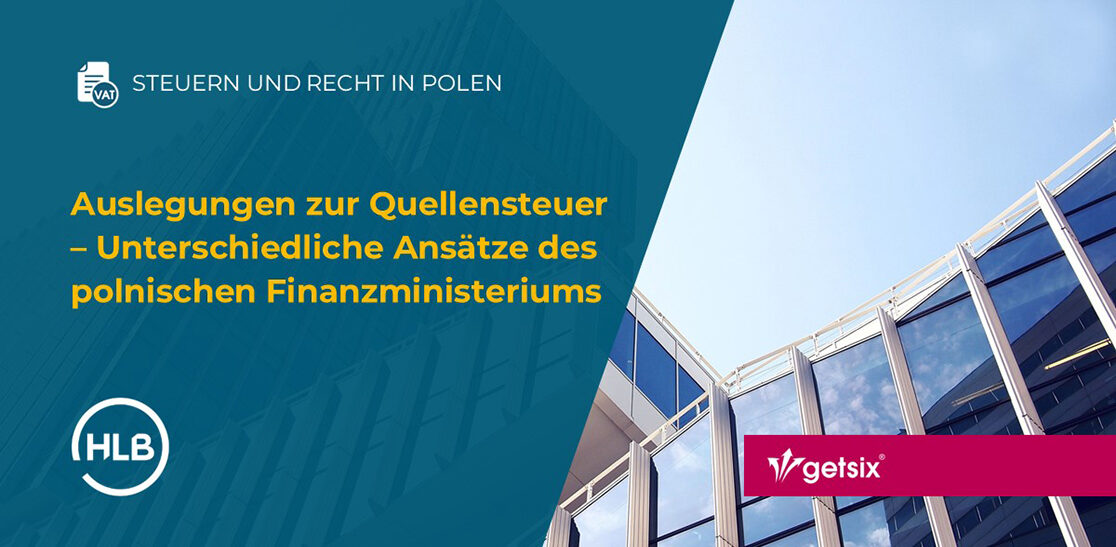 Auslegungen zur Quellensteuer – Unterschiedliche Ansätze des polnischen Finanzministeriums