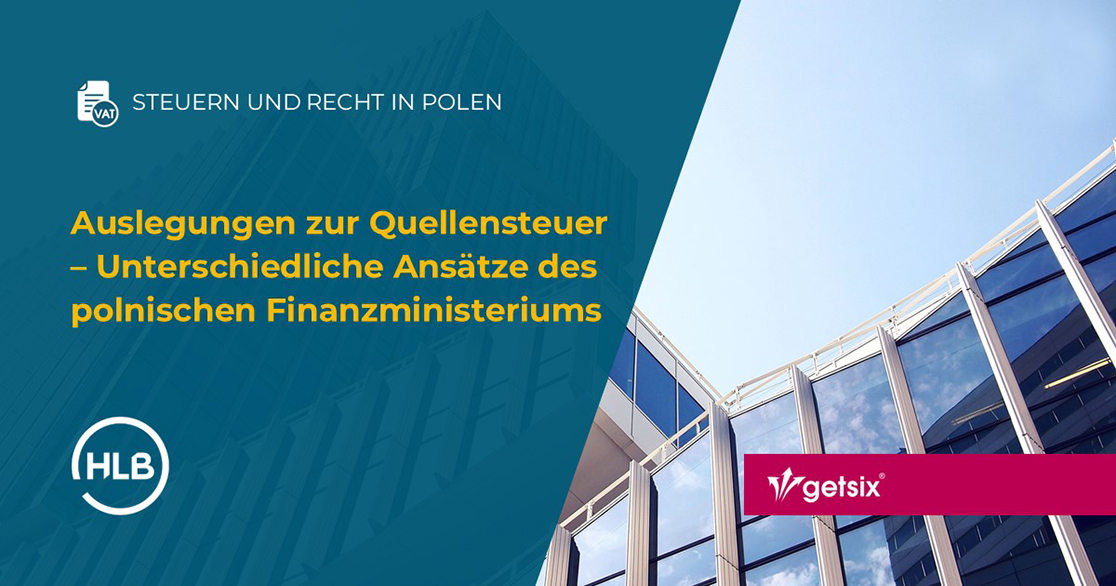 Auslegungen zur Quellensteuer – Unterschiedliche Ansätze des polnischen Finanzministeriums