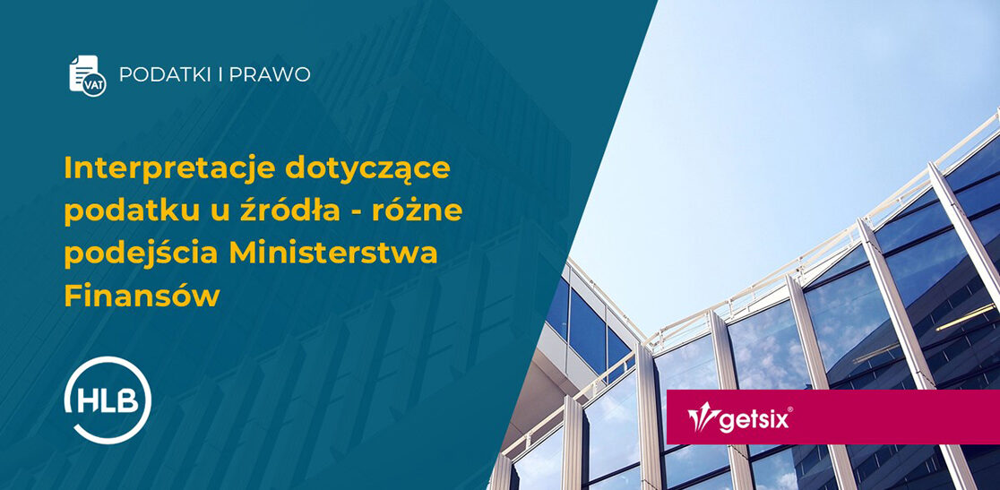 Interpretacje dotyczące podatku u źródła - różne podejścia Ministerstwa Finansów