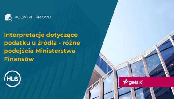 Interpretacje dotyczące podatku u źródła - różne podejścia Ministerstwa Finansów