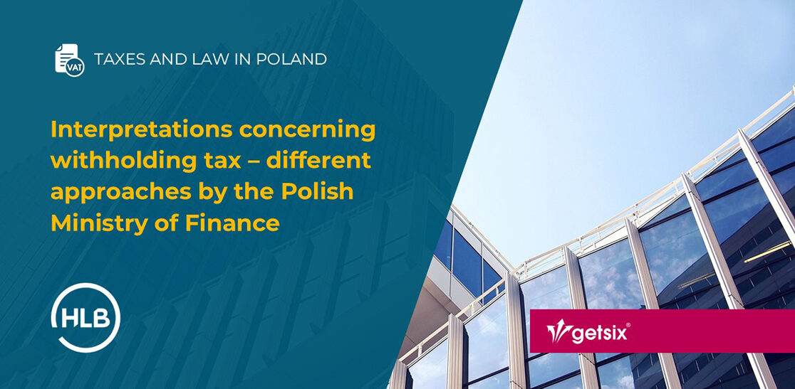 Interpretations concerning withholding tax – different approaches by the Polish Ministry of Finance