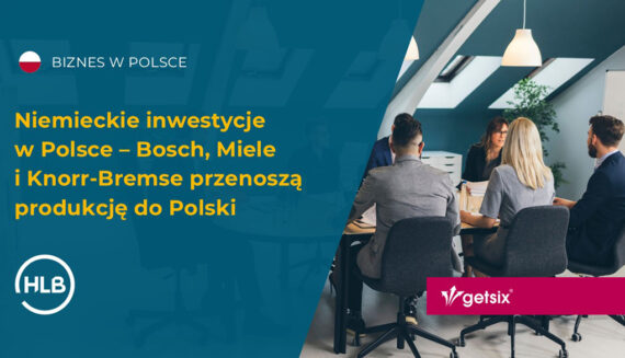 Niemieckie inwestycje w Polsce – Bosch, Miele i Knorr-Bremse przenoszą produkcję do Polski