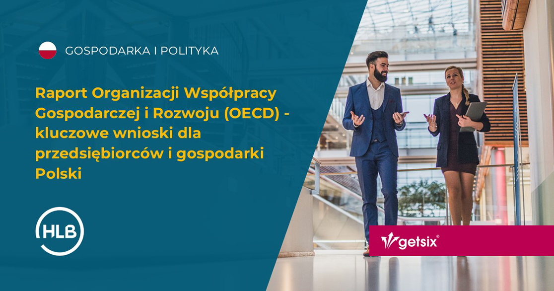 Raport Organizacji Współpracy Gospodarczej i Rozwoju (OECD) - kluczowe wnioski dla przedsiębiorców i gospodarki Polski