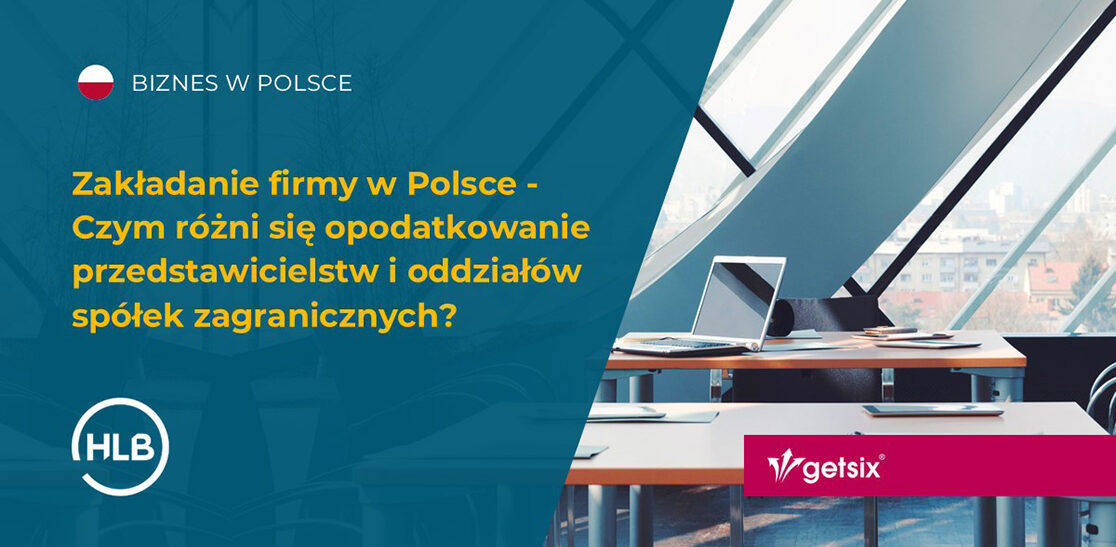 Zakładanie firmy w Polsce - Czym różni się opodatkowanie przedstawicielstw i oddziałów spółek zagranicznych?