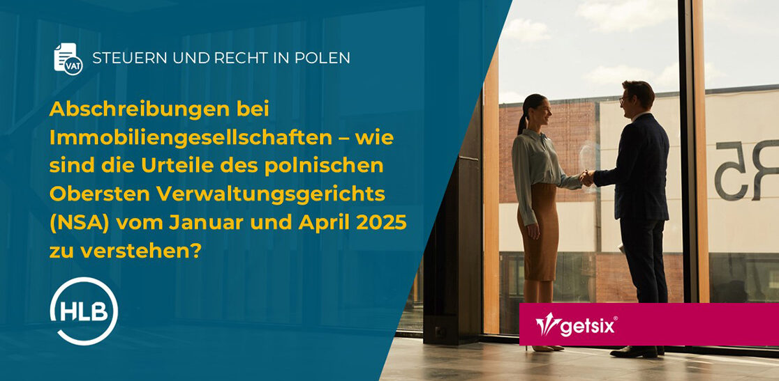 Abschreibungen bei Immobiliengesellschaften – wie sind die Urteile des polnischen Obersten Verwaltungsgerichts (NSA) vom Januar und April 2025 zu verstehen?
