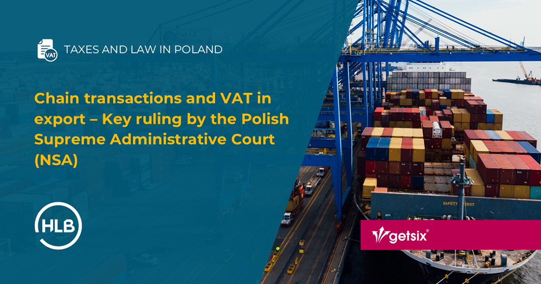 Chain transactions and VAT in export – Key ruling by the Polish Supreme Administrative Court (NSA)