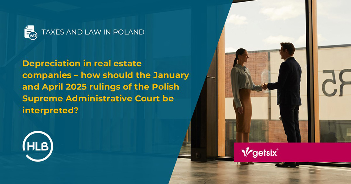 Depreciation in real estate companies – how should the January and April 2025 rulings of the Polish Supreme Administrative Court be interpreted?