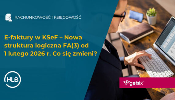 E-faktury w KSeF – Nowa struktura logiczna FA(3) od 1 lutego 2026 r. Co się zmieni?