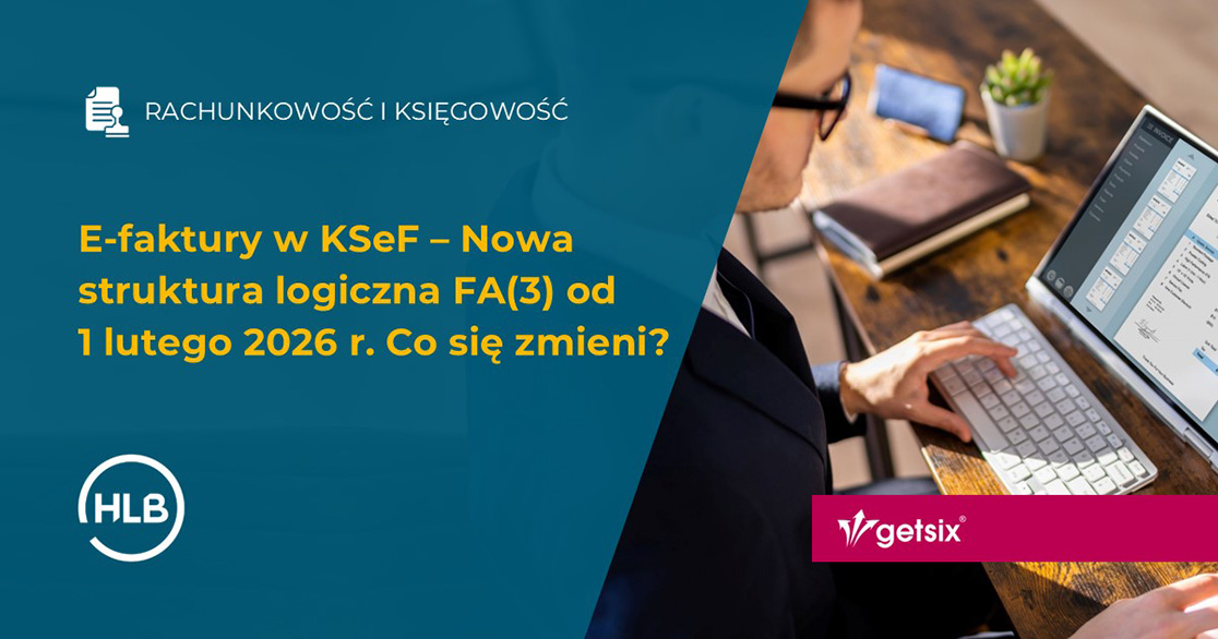 E-faktury w KSeF – Nowa struktura logiczna FA(3) od 1 lutego 2026 r. Co się zmieni?