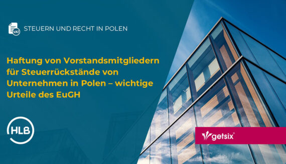 Haftung von Vorstandsmitgliedern für Steuerrückstände von Unternehmen in Polen – wichtige Urteile des EuGH