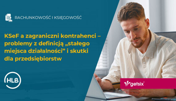 KSeF a zagraniczni kontrahenci – problemy z definicją „stałego miejsca działalności” i skutki dla przedsiębiorstw
