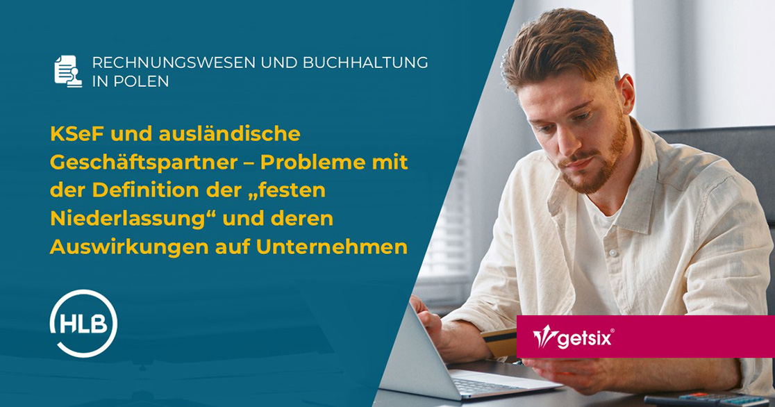 KSeF und ausländische Geschäftspartner – Probleme mit der Definition der „festen Niederlassung“ und deren Auswirkungen auf Unternehmen