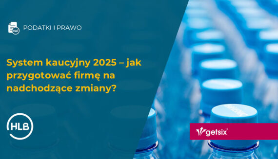 System kaucyjny 2025 – jak przygotować firmę na nadchodzące zmiany?