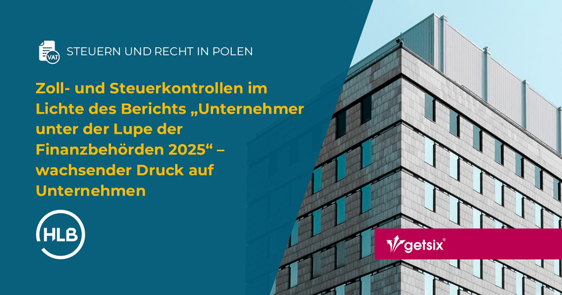Zoll- und Steuerkontrollen im Lichte des Berichts „Unternehmer unter der Lupe der Finanzbehörden 2025“ – wachsender Druck auf Unternehmen