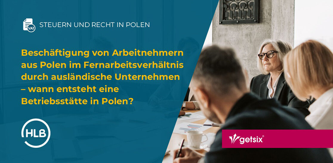 Beschäftigung von Arbeitnehmern aus Polen im Fernarbeitsverhältnis durch ausländische Unternehmen – wann entsteht eine Betriebsstätte in Polen?