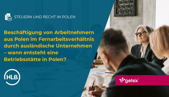 Beschäftigung von Arbeitnehmern aus Polen im Fernarbeitsverhältnis durch ausländische Unternehmen – wann entsteht eine Betriebsstätte in Polen?