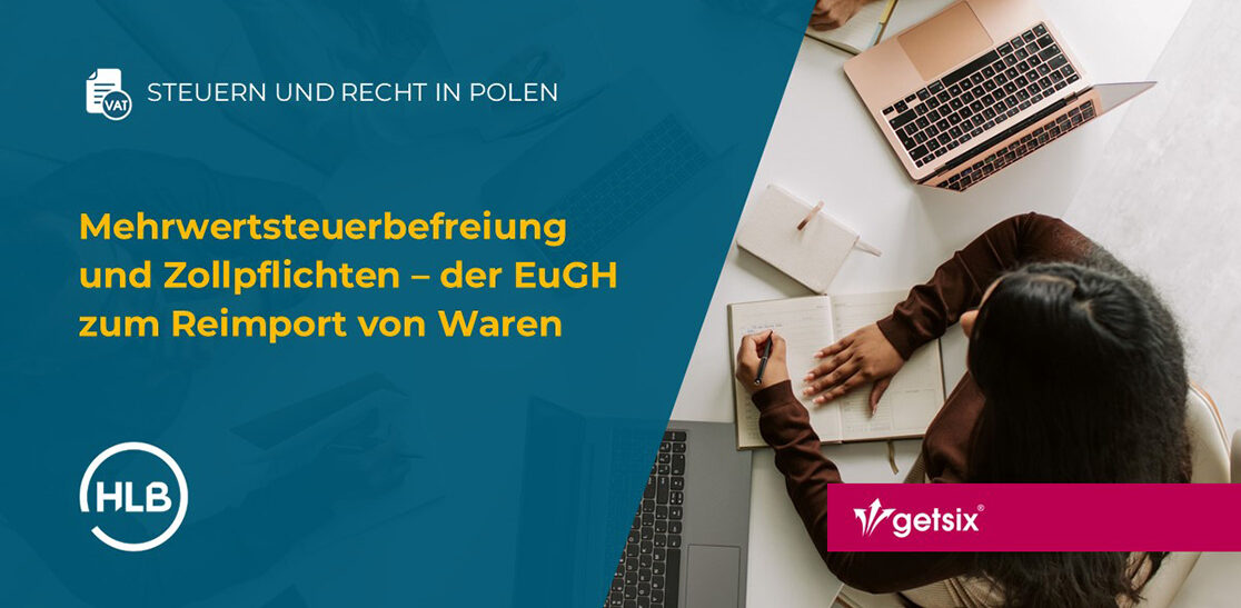 Mehrwertsteuerbefreiung und Zollpflichten – der EuGH zum Reimport von Waren