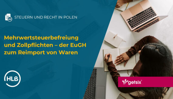 Mehrwertsteuerbefreiung und Zollpflichten – der EuGH zum Reimport von Waren