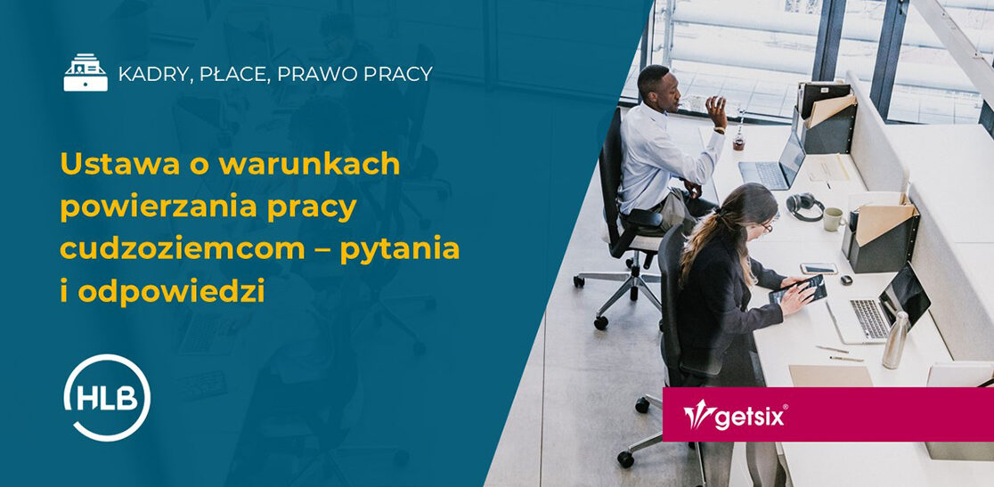 Ustawa o warunkach powierzania pracy cudzoziemcom – pytania i odpowiedzi