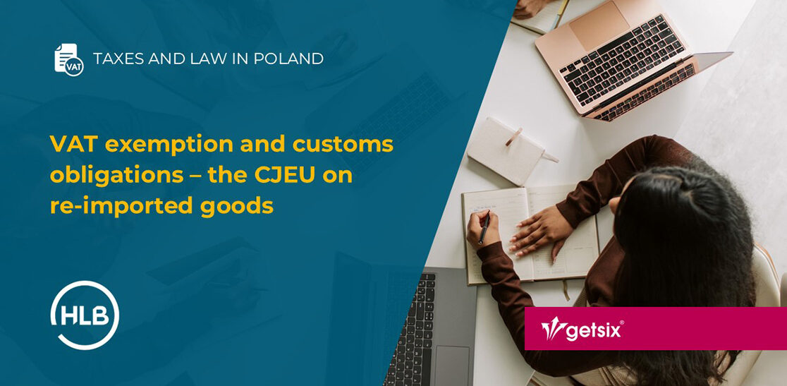 VAT exemption and customs obligations – the CJEU on re-imported goods
