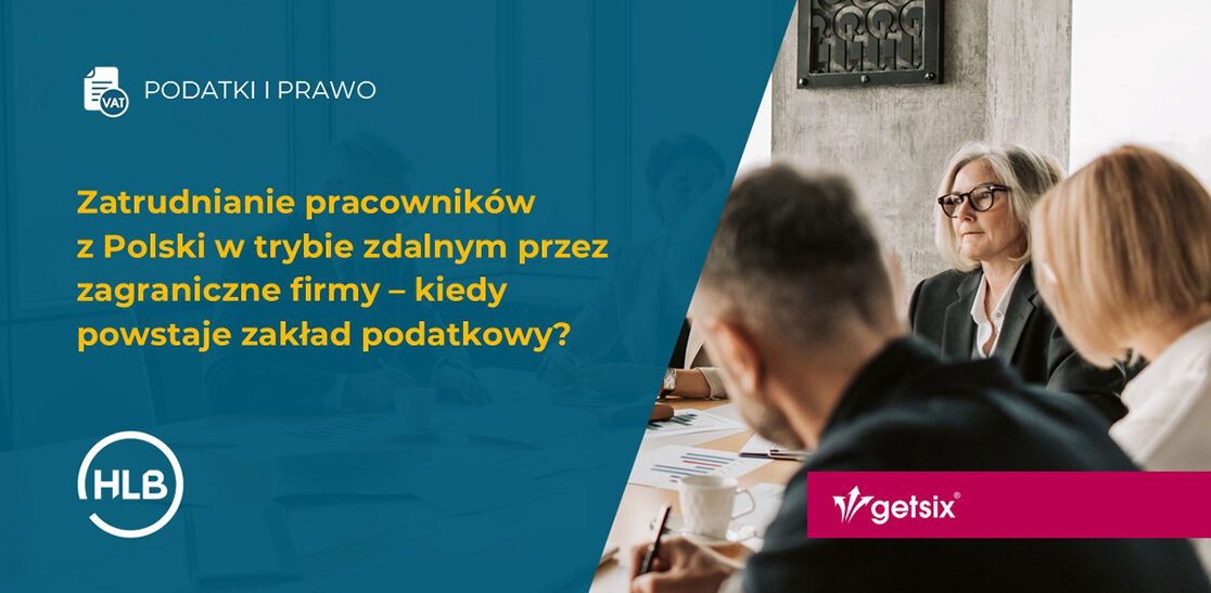 Zatrudnianie pracowników z Polski w trybie zdalnym przez zagraniczne firmy – kiedy powstaje zakład podatkowy?
