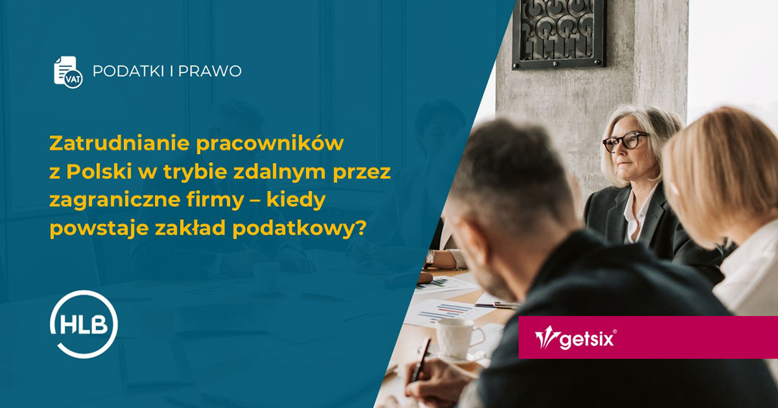 Zatrudnianie pracowników z Polski w trybie zdalnym przez zagraniczne firmy – kiedy powstaje zakład podatkowy?