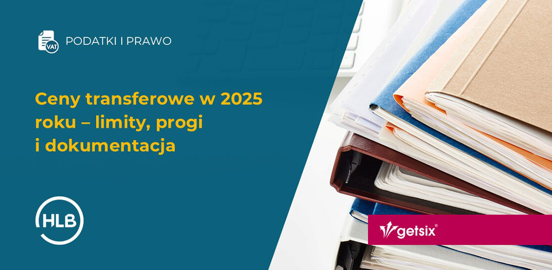 Ceny transferowe w 2025 roku – limity, progi i dokumentacja