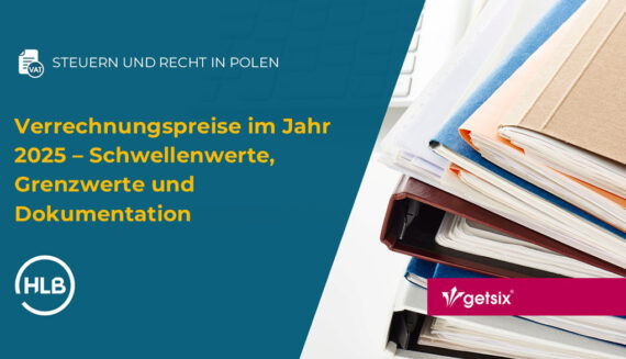 Verrechnungspreise in Polen im Jahr 2025 – Schwellenwerte, Grenzwerte und Dokumentation