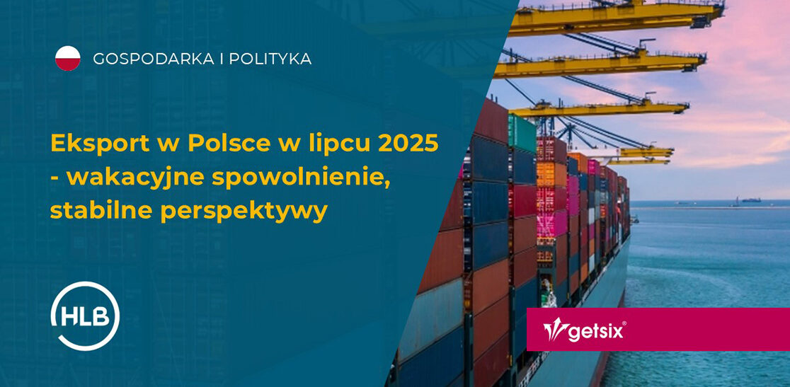 Eksport w Polsce w lipcu 2025 - wakacyjne spowolnienie