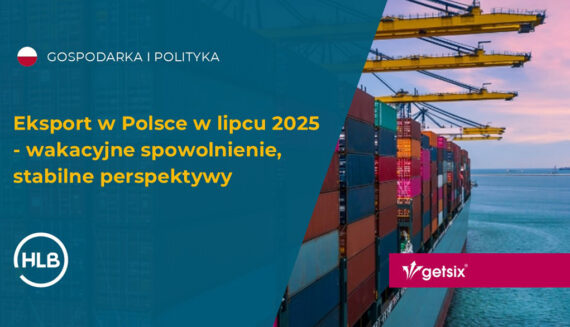 Eksport w Polsce w lipcu 2025 - wakacyjne spowolnienie