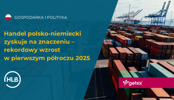 Handel polsko-niemiecki zyskuje na znaczeniu – rekordowy wzrost w pierwszym półroczu 2025
