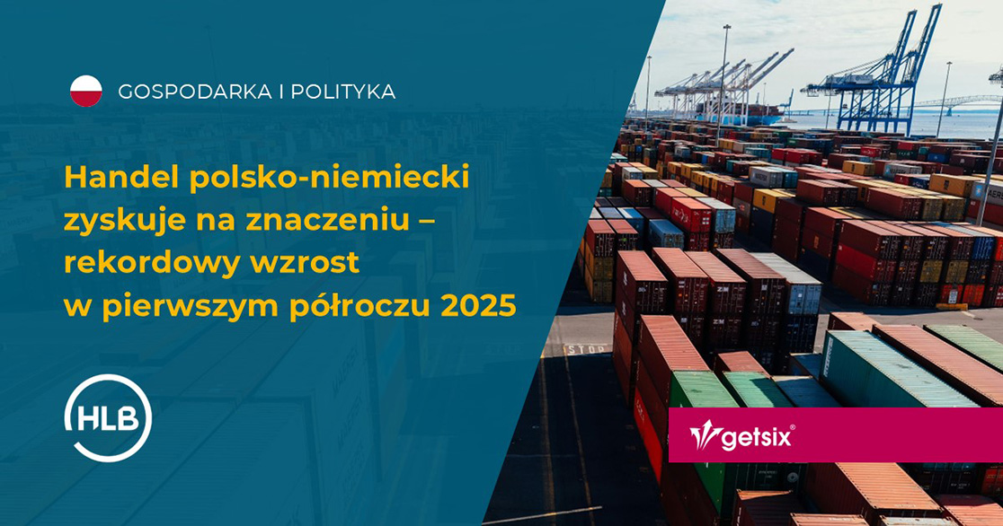 Handel polsko-niemiecki zyskuje na znaczeniu – rekordowy wzrost w pierwszym półroczu 2025