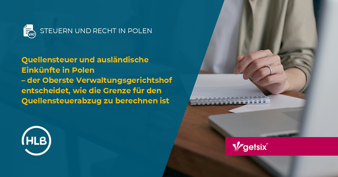 Quellensteuer und ausländische Einkünfte in Polen – der Oberste Verwaltungsgerichtshof entscheidet, wie die Grenze für den Quellensteuerabzug zu berechnen ist
