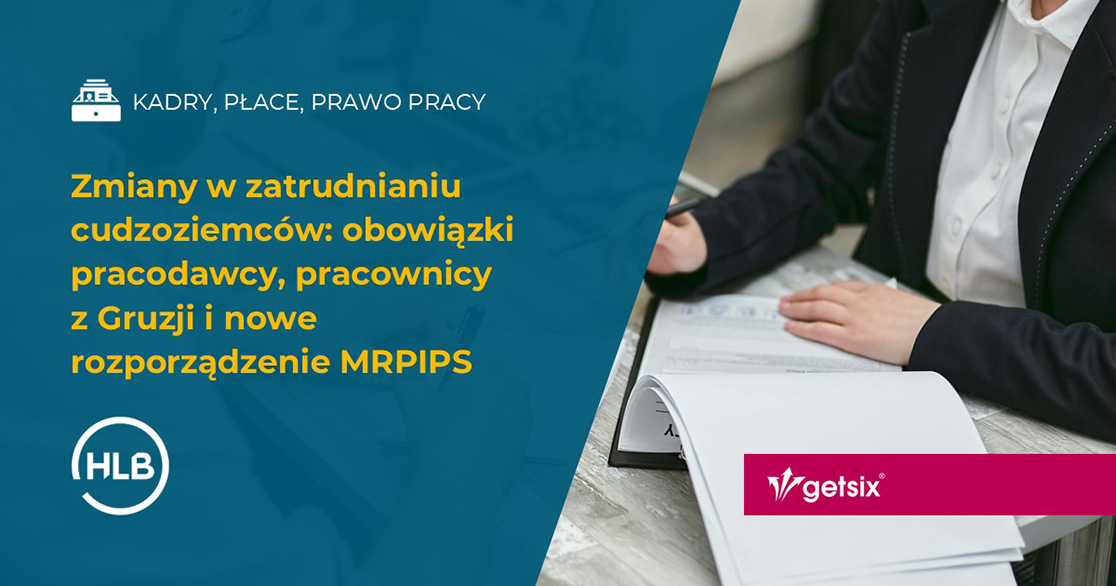 Zmiany w zatrudnianiu cudzoziemców: obowiązki pracodawcy, pracownicy z Gruzji i nowe rozporządzenie MRPIPS