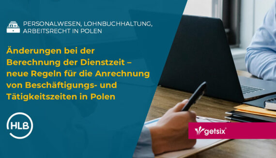 Änderungen bei der Berechnung der Dienstzeit – neue Regeln für die Anrechnung von Beschäftigungs- und Tätigkeitszeiten in Polen
