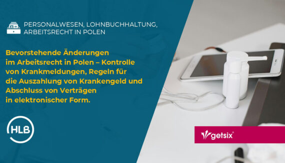 Bevorstehende Änderungen im Arbeitsrecht in Polen – Kontrolle von Krankmeldungen, Regeln für die Auszahlung von Krankengeld und Abschluss von Verträgen in elektronischer Form