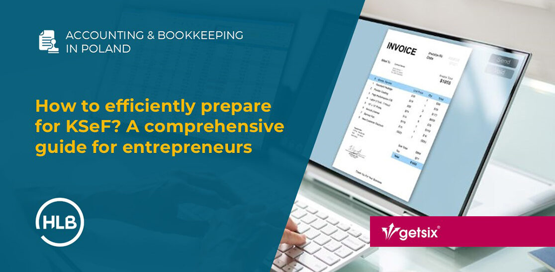 How to efficiently prepare for KSeF? A comprehensive guide for entrepreneurs