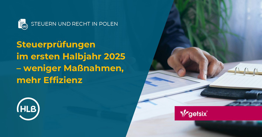 Steuerprüfungen im ersten Halbjahr 2025 – weniger Maßnahmen, mehr Effizienz