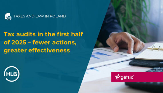 Tax audits in the first half of 2025 – fewer actions, greater effectiveness