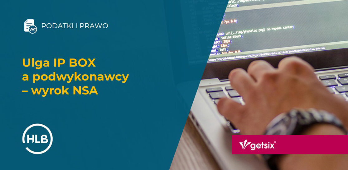 Ulga IP BOX a podwykonawcy – wyrok NSA