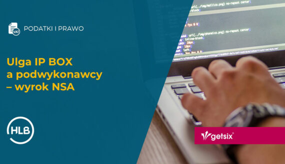 Ulga IP BOX a podwykonawcy – wyrok NSA