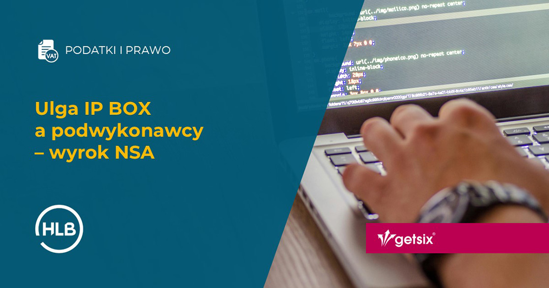 Ulga IP BOX a podwykonawcy – wyrok NSA