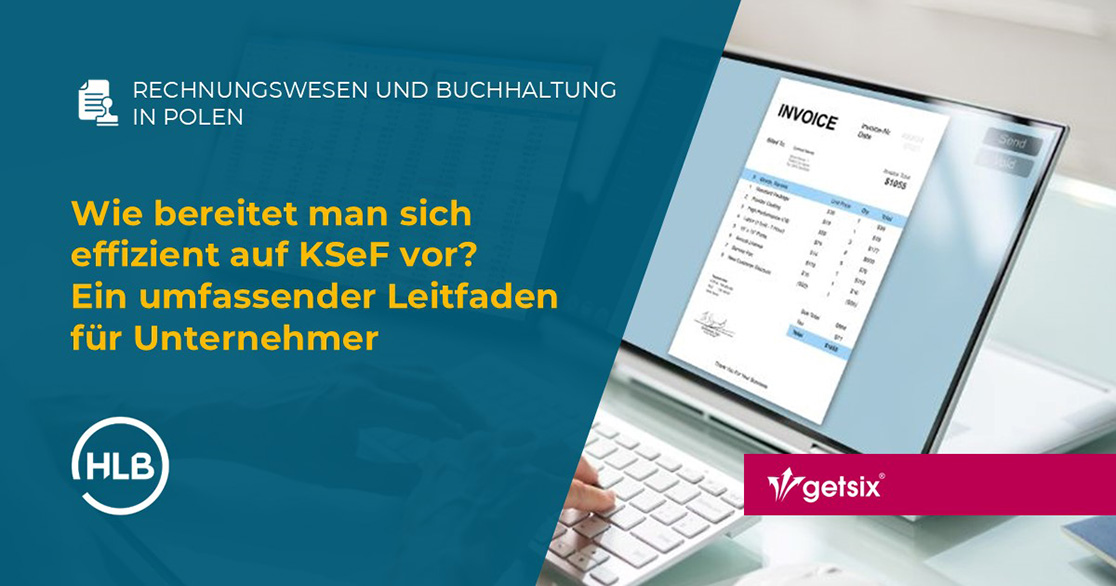 Wie bereitet man sich effizient auf KSeF vor? Ein umfassender Leitfaden für Unternehmer