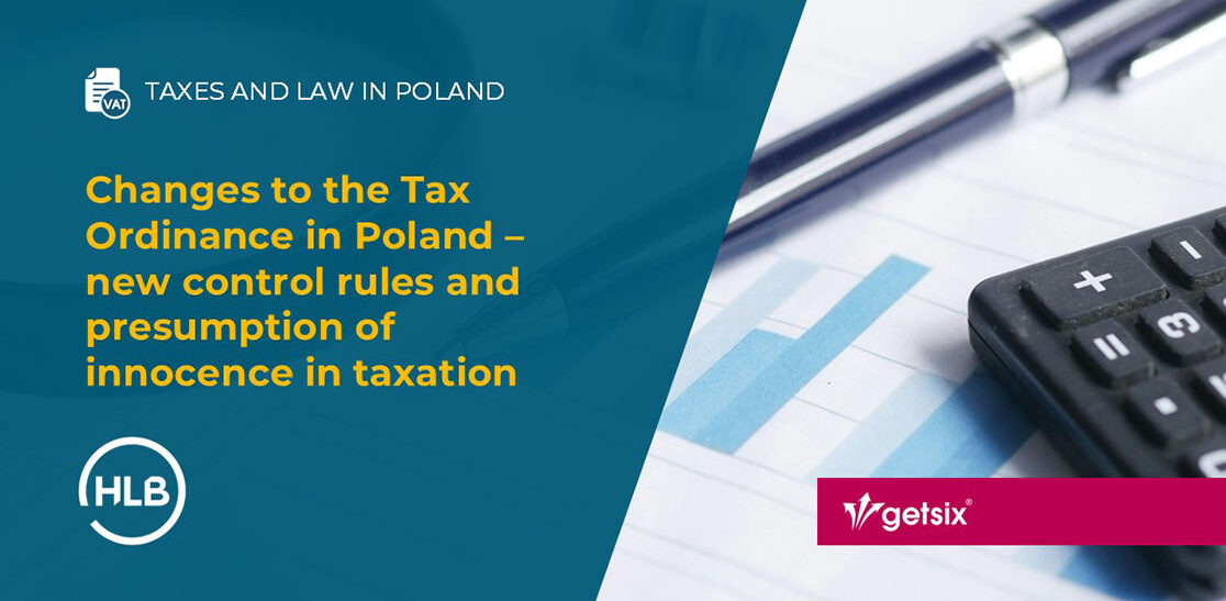 Changes to the Tax Ordinance in Poland – new control rules and presumption of innocence in taxation