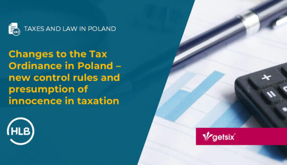 Changes to the Tax Ordinance in Poland – new control rules and presumption of innocence in taxation
