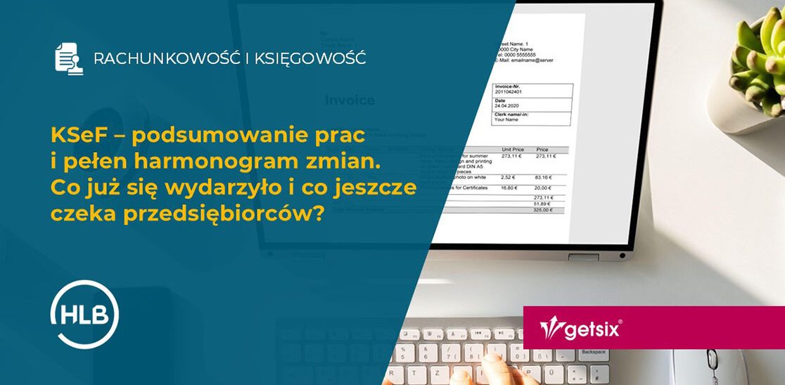 KSeF – podsumowanie prac i pełen harmonogram zmian. Co już się wydarzyło i co jeszcze czeka przedsiębiorców?