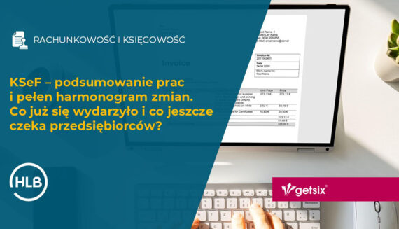 KSeF – podsumowanie prac i pełen harmonogram zmian. Co już się wydarzyło i co jeszcze czeka przedsiębiorców?